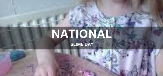 NATIONAL SLIME DAY  [राष्ट्रीय कीचड़ दिवस]